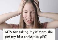 Grown Daughter Asked Her Mother If She Bought A Christmas Gift For Her Long-Term Boyfriend, But Her Mother Turned It Into An Over-The-Top Argument