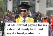 A Doctoral Grad Refused To Pay For Their Extended Family’s Trip For Their Ceremony, So They Canceled And Uninvited Them From The Holidays
