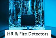 IT Manager Saw HR Enter The Server Room With A Fire Inspector, But By The Time He Got To The Room, They Had Triggered The Smoke Detectors And Shut Down Every Critical System At Once