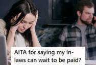 Woman Tells Her Husband That His Parents Can Wait To Be Repaid After They Push Her Into A Car Purchase, And Then Demand The Family Tax Return To Get Their Money Back