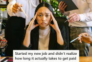 Company Sends Their Employee’s Paycheck Almost A Week Late Every Time, So Now She’s Upset At How This Whole System Functions