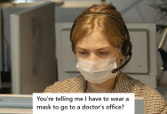 Customer Refused To Wear A Mask To Their Doctor’s Appointment, And Even Yelled At The Customer Service For Banning Them