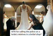 Bride’s Family Was Determined To Her Dream Wedding Dress Before It Was Ready, So The Bridal Store Employee Had To Call The Cops
