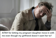 Divorced Man’s Daughter Got Pregnant But His Girlfriend Didn’t Want To Parent The Kid, So He Told His Girlfriend He Can’t Kick His Daughter Out And That She Can Walk Out Of This Relationship If She Wishes