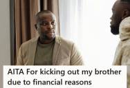 Man Let His Younger Brother Live With His Family To Get Back On His Feet, But After Losing His Job And Stopping His Job Search, He Told Him That He Couldn’t Stay Anymore