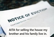 Sibling Let His Brother Move Into One Of His Rental Properties, But When He Started Being Late On Rent And Making Changes To The House, He Sold It