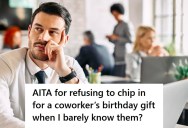 Man Refuses To Chip In $20 For A Coworker’s Birthday Gift Since She Works In Another Department, But Now Everyone In The Office Is Calling Him “That Guy”