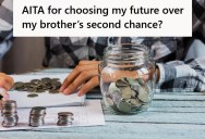 Man’s Younger Brother Is Asking Him For Money To Pay His Tuition, But He Just Got His First Job And Refuses To Put His Future At Risk