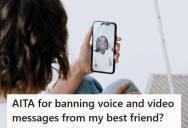 Best Friend Repeatedly Asked Her Friend To Stop Sending Voice And Video Messages, So When Her Friend Refused To Listen, She Started Mirroring The Behavior And Had To Block Non-Text Messages Entirely