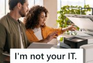 Technical Support Found An Issue On The Printer Server, So He Called The End User To Say It Was Being Fixed, But She Wouldn’t Accept The Fact That Nobody Was Coming Out