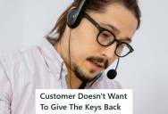 Rental Car Customer Refused To Return His Keys, So The Agent Reminded Him That He’d Be Charged And Blacklisted