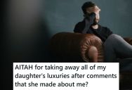 Dad Overheard His Daughter Tell Friends She Pretends To Be Close And Manipulates Him, So He Was Heartbroken And Took Away All Her Perks