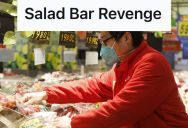 Supermarket Employee Said The Forks Are Strictly For Salad Bar Customers Only, So This Man Came Up With A Genius Idea To Get A Free Fork And Humble The Snooty Employee, Too