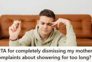 Teen Boy Dislikes Feeling Dirty So He Takes An Eight-Minute Shower Every Night, But His Mother Thinks He’s Wasting Her Money.