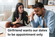 Girlfriend Wants Boyfriend To Make Plans With Her At Least 24 Hours In Advance, But He Can’t Do That Because He Never Knows How Much Overtime He’ll Have To Work