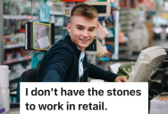 Rude Customer Complains About A Decision The Cashier Made, So The Cashier Has To Decide How To Respond