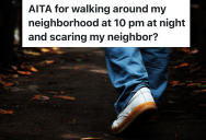 Homeowner Likes To Walk Around His Rural Neighborhood In The Dark At Night, But He Accidentally Scared A Neighbor While Doing So
