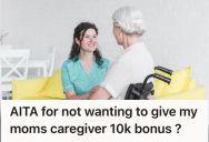 Her Sister Wants To Give A $50,000 Gift To Their Late Mother’s Caregiver, But She Thinks A $10,000 Share Per Sibling Is A Big Ask