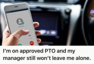 Employee Was On Leave With Approved PTO, But His Boss Repeatedly Contacted Him About Work So He Decided To Ignore All His Calls And Messages