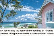 Man Inherited His Grandfather’s Beach House And Decided To Turn It Into An Airbnb Accommodation, But Now His Sister Is Accusing Him Of Being Greedy