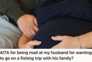 Woman Was Organizing Their Family Trip, So She Got Frustrated When Her Husband Planned A “Boys Fishing Trip” Without Considering Her Schedule