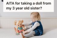Young Man Lost His Childhood Doll And Later Found Out That His Cousin Had Given It To His 3-Year-Old Sister, So Now He Wants To Take It Back From Her