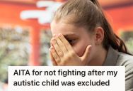 Daughter With Autism Was Not Invited To A Classmate’s Birthday Party, And She’s Upset Her Mother Didn’t Complain