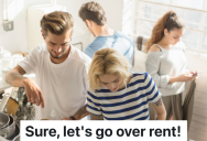 Woman Helps Her Best Friend By Letting Him Move Into The Apartment She Shares, But Then He Complains About The Very Reasonable Rent Payment