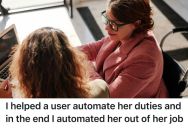I.T. Worker Helps Someone Automate Elements Of Her Report, But Eventually She’s Laid Off For Being Superfluous In The Company