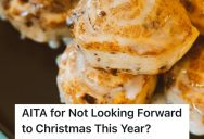 Family Member Gets No Say In Christmas Plans And Doesn’t Get To Participate Or Even Bake Cinnamon Rolls For The Family, So She Wants To Bow Out