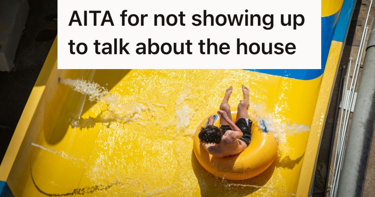 Man Couldnt Make It To A Family Meeting About The House, So Now His Mom And Sister Made It More Difficult For Him To Buy It Man sliding down a water slide