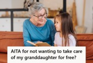 Woman’s Daughter Got Married And Had A Baby Right After High School, But When She Started Expecting Her To Babysit On Weekends, She Asked For Compensation