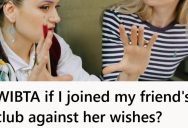 Woman’s Friend Joined A Club In College Before She Did, But When She Said She Wanted To Join It Too, She Asked Her Not To And Claimed It Would Harm Her Mental Health