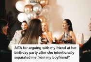 Woman’s Friend Separated Her From Her Boyfriend At Her Birthday Party For Petty Reasons, But When She Called Her Out, She Claimed She Ruined Her Party