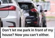 A Homeowner’s Neighbor Gave Them A Hard Time About Where They Parked Their Cars, So They Parked In Front Of His House And He Had To Move His Vehicles All The Time