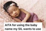 Sister-in-Law Has a “Dream Baby Name,” So She Demands It Be Saved for Her Future Kid Even Though She Isn’t Pregnant