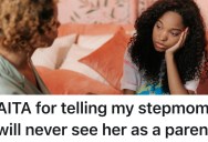 Her Stepmom Criticized Her About Food, Grades, And Privacy, So After Years of Tension, She Finally Said She Would Never See Her As A Parent
