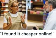 A Customer Came Up And Demanded That He Price Match A Competitor’s Price From Months Ago, So He Declined And Told The Customer To Go Buy It From The Other Store