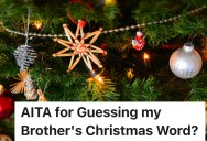 A Family Played A Christmas Guessing Game After Thanksgiving, But One Sibling Got Upset When His Word Was Guessed Almost Immediately