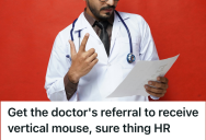 Employee Asked For An Ergonomic Mouse For Their Wrist Injury, But Strict HR Rules Forced Costly Doctor Visits