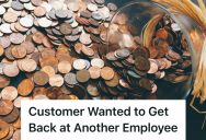 Cashier Accepted A Jar Of Pennies As Payment, So An Impatient Customer Learned How Long Exact Change Takes To Count