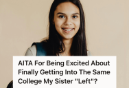 Proud Student Celebrated Getting Into Her Dream University, So Her Sister Who Attended But Got Kicked Out Accused Her Of “Rubbing It In”