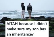 Son Expected To Get Half Of His Stepmother’s Assets As An Inheritance, But When He Found Out He Won’t Get Anything, He Stopped Speaking To His Father