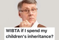 Kids Told Their Dad He Can’t Live With Any Of Them When He Gets Older, So He Decided To Spend Their Inheritance On Himself