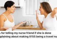 A Nurse Who Makes A Ton Of Money Because Of Overtime Pay Wouldn’t Stop Bragging, So Her Friend Finally Put Her In Her Place