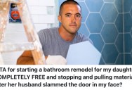 A Dad And His Contractor Friend Worked On His Daughter’s House For Free, But He Removed All His Supplies And Didn’t Finish The Job When She And Her Husband Got Angry About How Long It Was Taking