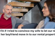 A Husband Wants To Let His Pregnant Niece And Her Boyfriend Live In Their Rental Property Instead Of Staying In A Bad Neighborhood, But His Wife Doesn’t Think It’s A Good Idea