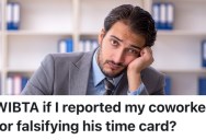 Employee Found Out A Coworker Was Lying On His Time Card And Getting A Lot Of Overtime Pay, So He’s Considering Reporting Him