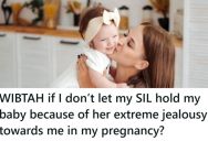 Her Sister-In-Law Was Extremely Jealous About Her Pregnancy And Is Treating Her Very Bad, So She Decided She Can’t Ever Hold Her Baby