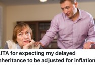 Son Worked Out A Deal To Have His Inheritance Adjusted For Inflation, But His Siblings Don’t Think It’s A Fair Deal